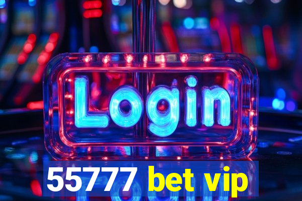 55777 bet vip